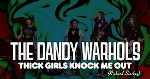 The Dandy Warhols - "Thick Girls Knock Me Out (Richard Starkey)" Official Music Video
