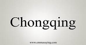 How To Say Chongqing