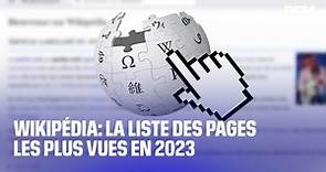 Wikipédia: voici la liste des pages les plus vues en 2023
