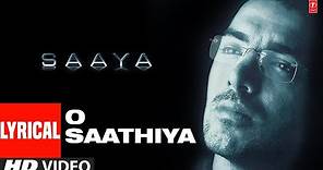 O Sathiya - Lyrical Video Song | Saaya | Udit Narayan, Alka Yagnik | John Abraham, Tara Sharma