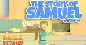 Bible Stories for Kids! The Story of Samuel (Episode 14)