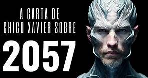 A CARTA DE CHICO XAVIER SOBRE 2057