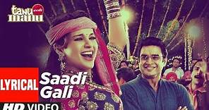 Sadi Gali Lyrical Video Song | Tanu Weds Manu | Ft. Kangna Ranaut, R Madhavan