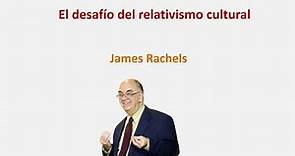 El desafío del relativismo cultural (James Rachels)