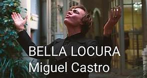 Miguel Castro - Bella Locura (Videoclip Oficial)