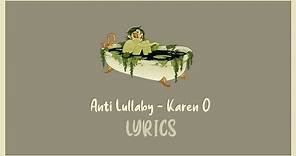 ↬Anti Lullaby - Karen O | Lyrics