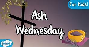 What is Ash Wednesday? | All About Ash Wednesday for Kids