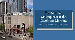 Five Must See Masterpieces at the Seattle Art Museum