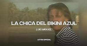 Luis Miguel - La Chica del Bikini Azul (Lyric Video) | CantoYo