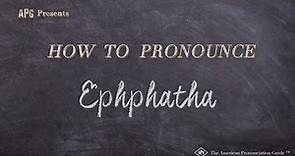 How to Pronounce Ephphatha (Real Life Examples!)