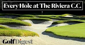 Every Hole at The Riviera Country Club in Pacific Palisades, CA | Golf Digest