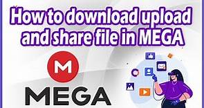 How to download upload and share file in MEGA