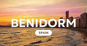 Benidorm Spain [Travel Guide]