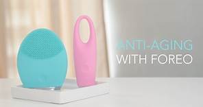 The Ultimate Anti-Aging Routine with FOREO