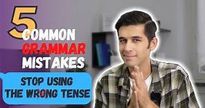 5 common grammar mistakes with tenses in English language and how to avoid them!