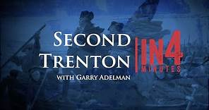 The Battle of Second Trenton: The Revolutionary War in Four Minutes