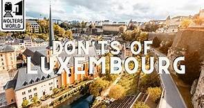 Luxembourg - The Don'ts of Luxembourg