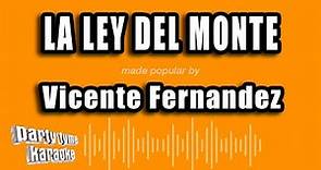 Vicente Fernandez - La Ley Del Monte (Versión Karaoke)