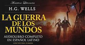 H. G. Wells │La Guerra de los Mundos ​(Audiolibro Completo en Español Latino/ Voz Real Humana)