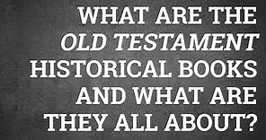 What Are the Old Testament Historical Books and What Are They All About?