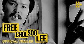 FREE CHOL SOO LEE | Official Trailer #2 | Exclusively on MUBI