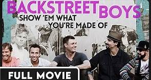 Backstreet Boys: Show 'Em What You're Made Of - An Intimate Portrait of the World's Biggest Boyband