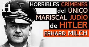 HORRIBLES Crímenes de Erhard Milch - EL ÚNICO Mariscal de Campo JUDÍO en la Alemania NAZI