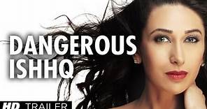 Dangerous Ishhq Theatrical Trailer