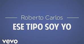 Roberto Carlos - Ese Tipo Soy Yo (Esse Cara Sou Eu) (Lyric)