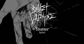 Bullet For My Valentine - Shatter (Lyrics)