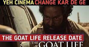The Goat Life Release Date | Aadujeevitham Movie Release Date | The Goat Life First Look |Prithviraj