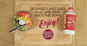 Promised Land Dairy Flax and Fruit Smoothie Bowl