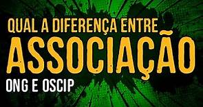 Qual a Diferença entre Associação Sem Fins Lucrativos, ONG e OSCIP?