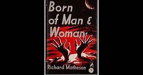 AUTHOR HOMAGE: BORN OF MAN AND WOMAN, BY RICHARD MATHESON