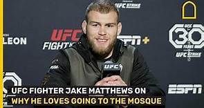 Australian UFC fighter Jake Matthews on why he loves going to the mosque