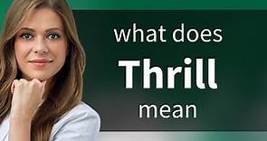 Thrill • meaning of THRILL