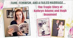 Fame, Feminism, and Failed Marriage: The Tragic Story of Kathryn Adams and Hugh Beaumont