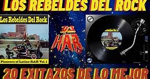 LOS REBELDES DEL ROCK 20 EXITAZOS DE LO MEJOR RECORDANDO LA EPOCA DE ORO DEL ROCK & ROLL! DJ HAR