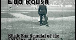 Edd Rousch & the Black Sox Scandal of the 1919 World Series