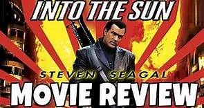 Into the Sun (2005) - Steven Seagal - Comedic Movie Review