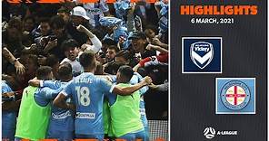 HIGHLIGHTS: Melbourne Victory v Melbourne City FC | March 6 | A-League 2020/21 Season