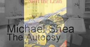 THE AUTOPSY : ONE. By Michael Shea.