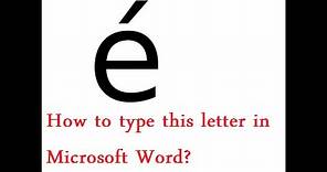 How to type é on Microsoft Word