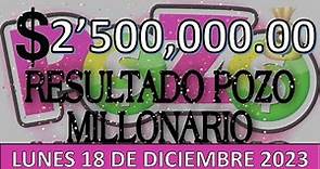 RESULTADO POZO MILLONARIO SORTEO #1063 DEL LUNES 18 DE DICIEMBRE DEL 2023 /LOTERÍA DE ECUADOR/