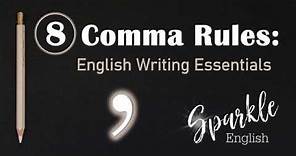 8 Comma Rules | How to Use Commas | English Writing Essentials