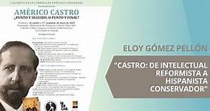 AMÉRICO CASTRO | "Castro: de intelectual reformista a hispanista conservador", Eloy Gómez Pellón