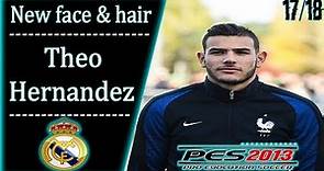 PES13 I NEW FACE & HAIR • THEO HERNANDEZ • 2017/2018 [REAL MADRID F.C.] [DESCARGA]