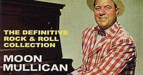 Moon Mullican - Moon Over Mullican - The Definitive Rock & Roll Collection