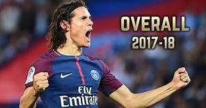 Edinson Cavani - Overall 2017-18 | Best Goals & Skills