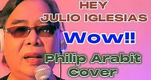 JULIO IGLESIAS HEY PHILIP ARABIT (COVER)